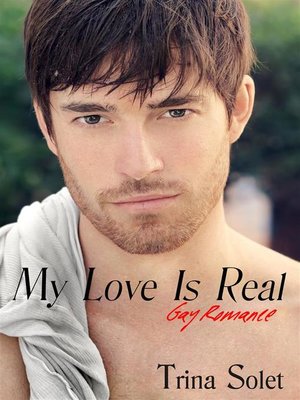 cover image of My Love Is Real--Gay Romance (2018 Edition)